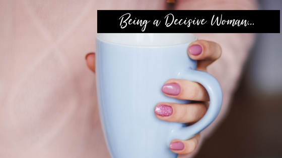Being a Decisive Woman