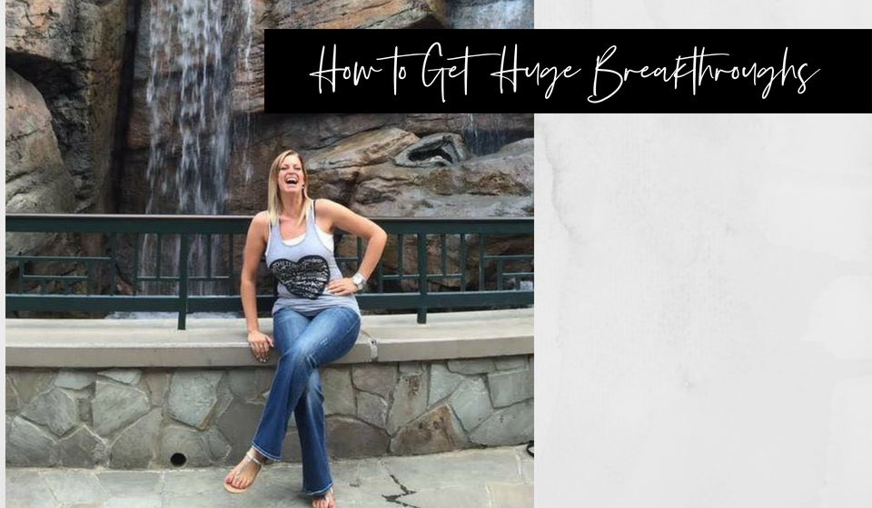 How to Get HUGE BREAKTHROUGHS